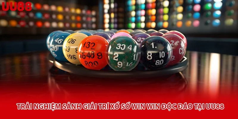 Trải Nghiệm Sảnh Giải Trí Xổ Số Win Win Độc Đáo Tại Uu88
